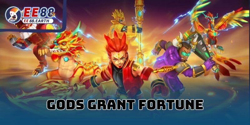 GODS GRANT FORTUNE