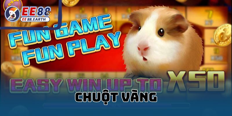 Hướng Dẫn Chơi Chuột Vàng EE88 Hot Nhất 2025