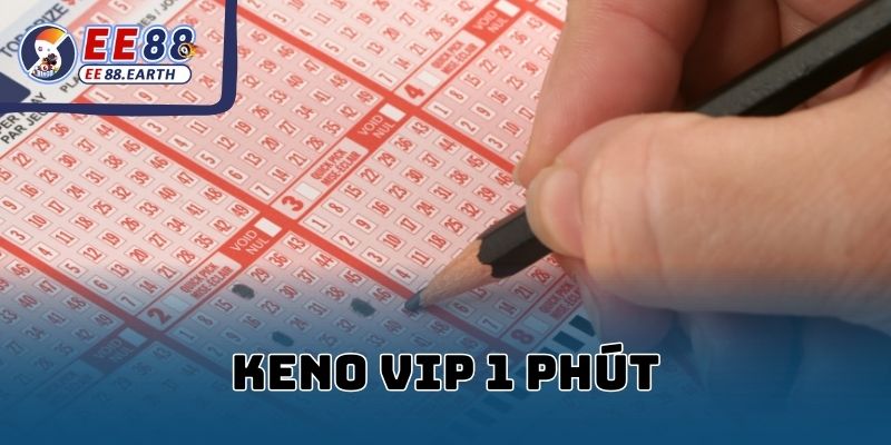 Keno VIP 1 phút – Hướng dẫn chơi chi tiết tại EE88