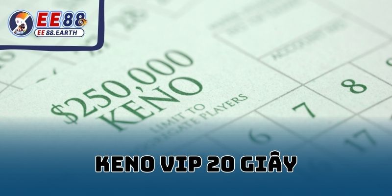 Keno VIP 20 Giây – Trò Chơi Siêu Tốc Dành Cho Người Chơi