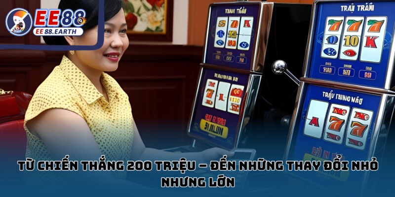Mẹ đơn thân ẵm 200 triệu khi quay Kho Báu Vạn Lộc EE88 4 Chiến thắng 200 triệu – khởi đầu cho loạt thay đổi tuy nhỏ mà đầy ý nghĩa.