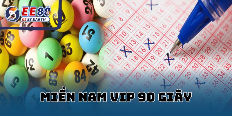 Xổ Số Miền Nam VIP 90 Giây EE88 - Hướng Dẫn Cách Chơi