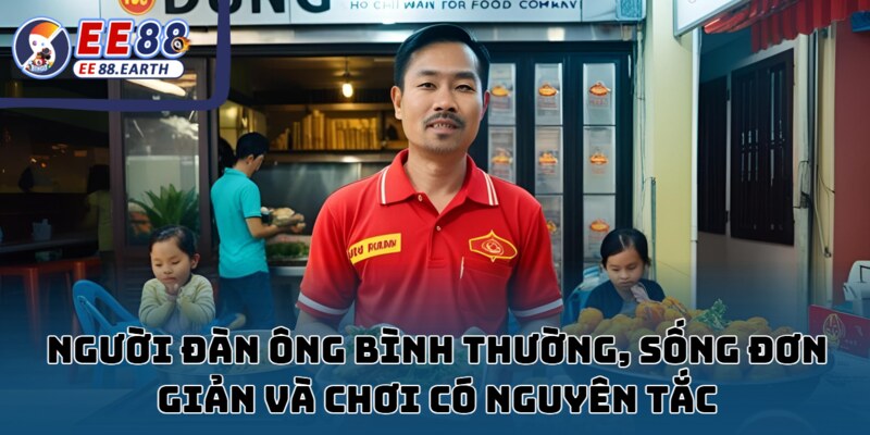 Ông bố 2 con thắng 280 triệu Long Hổ Truy Phong EE88 2 Người đàn ông giản dị, sống chừng mực và chơi đầy kỷ luật.